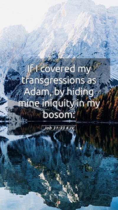 Picture 05 - Job 31:33 KJV Mobile Phone Wallpaper - If I covered my transgressions as Adam, by hiding - Mobile Bible Verse Wallpaper