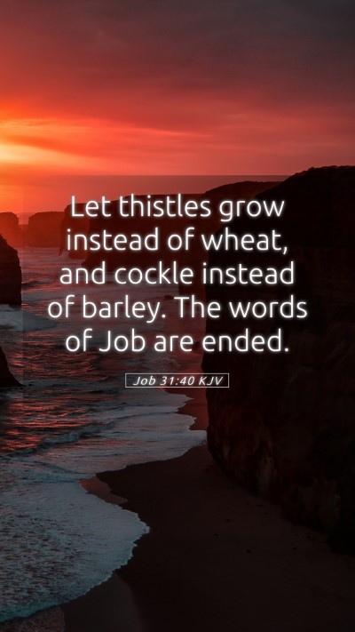 Picture 05 - Job 31:40 KJV Mobile Phone Wallpaper - Let thistles grow instead of wheat, and cockle - Mobile Bible Verse Wallpaper