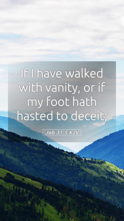 Picture 05 - Job 31:5 KJV Mobile Phone Wallpaper - If I have walked with vanity, or if my foot hath - Mobile Bible Verse Wallpaper
