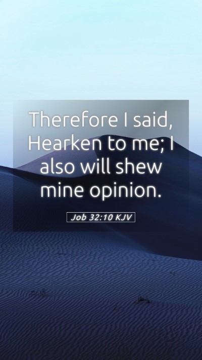 Picture 05 - Job 32:10 KJV Mobile Phone Wallpaper - Therefore I said, Hearken to me; I also will shew - Mobile Bible Verse Wallpaper