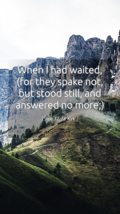 Picture 05 - Job 32:16 KJV Mobile Phone Wallpaper - When I had waited, (for they spake not, but stood - Mobile Bible Verse Wallpaper