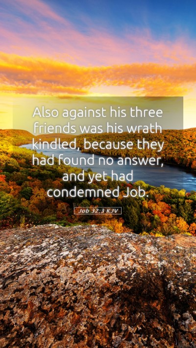 Picture 05 - Job 32:3 KJV Mobile Phone Wallpaper - Also against his three friends was his wrath - Mobile Bible Verse Wallpaper