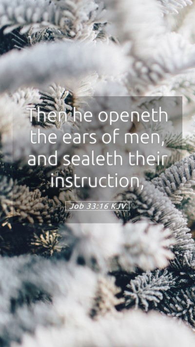 Picture 05 - Job 33:16 KJV Mobile Phone Wallpaper - Then he openeth the ears of men, and sealeth - Mobile Bible Verse Wallpaper