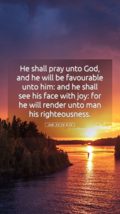 Picture 05 - Job 33:26 KJV Mobile Phone Wallpaper - He shall pray unto God, and he will be favourable - Mobile Bible Verse Wallpaper