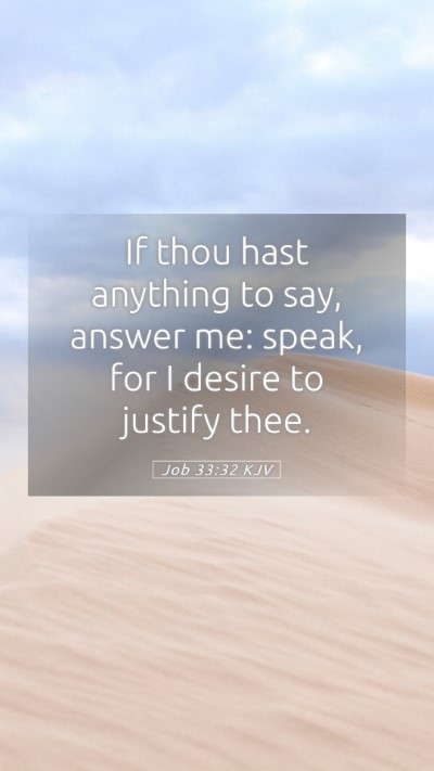 Picture 05 - Job 33:32 KJV Mobile Phone Wallpaper - If thou hast anything to say, answer me: speak, - Mobile Bible Verse Wallpaper