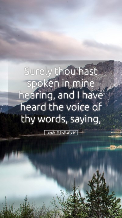 Picture 05 - Job 33:8 KJV Mobile Phone Wallpaper - Surely thou hast spoken in mine hearing, and I - Mobile Bible Verse Wallpaper