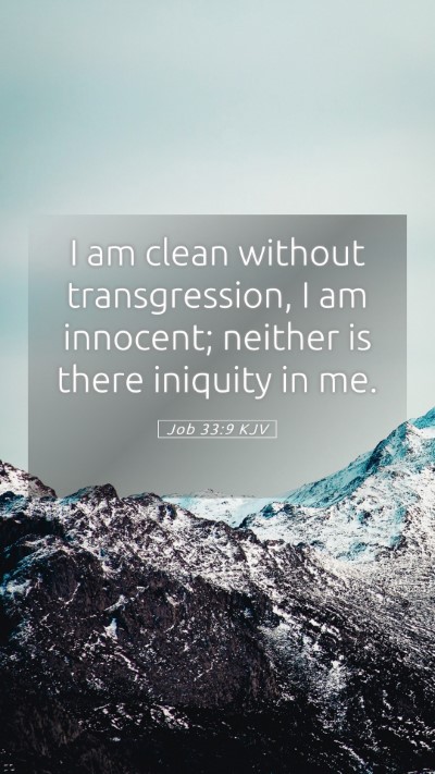 Picture 05 - Job 33:9 KJV Mobile Phone Wallpaper - I am clean without transgression, I am innocent; - Mobile Bible Verse Wallpaper