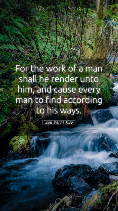 Picture 05 - Job 34:11 KJV Mobile Phone Wallpaper - For the work of a man shall he render unto him, - Mobile Bible Verse Wallpaper