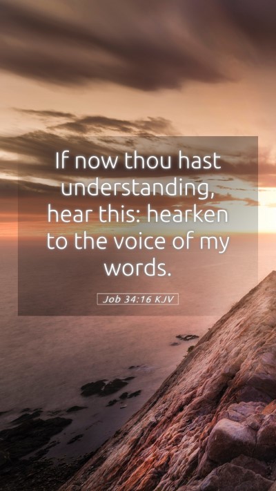Picture 05 - Job 34:16 KJV Mobile Phone Wallpaper - If now thou hast understanding, hear this: - Mobile Bible Verse Wallpaper