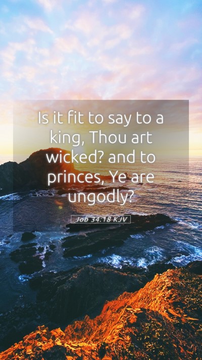 Picture 05 - Job 34:18 KJV Mobile Phone Wallpaper - Is it fit to say to a king, Thou art wicked? and - Mobile Bible Verse Wallpaper