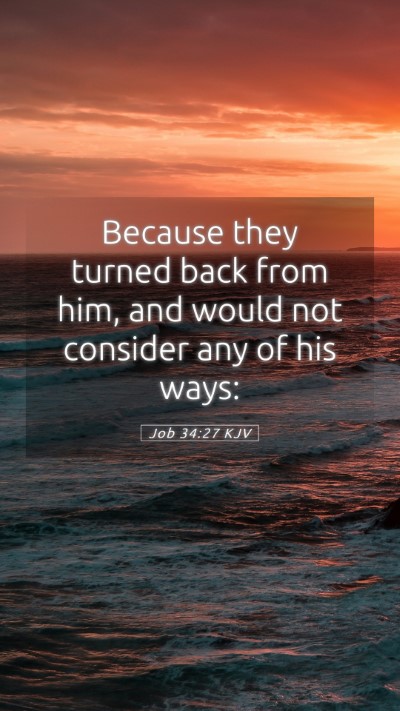 Picture 05 - Job 34:27 KJV Mobile Phone Wallpaper - Because they turned back from him, and would not - Mobile Bible Verse Wallpaper