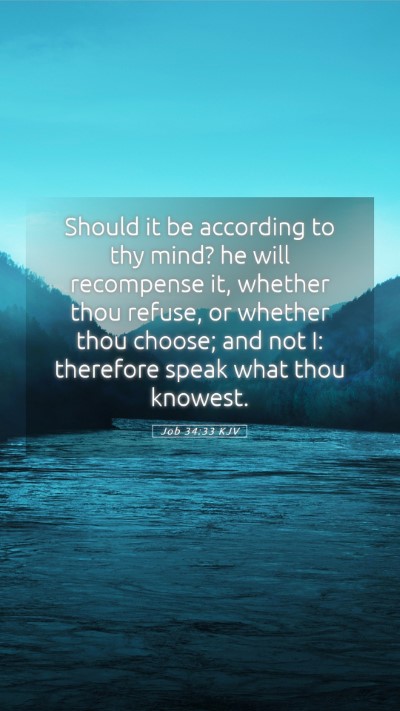 Picture 05 - Job 34:33 KJV Mobile Phone Wallpaper - Should it be according to thy mind? he will - Mobile Bible Verse Wallpaper