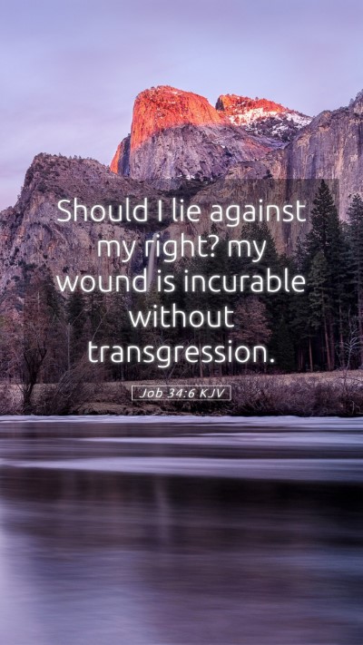 Picture 05 - Job 34:6 KJV Mobile Phone Wallpaper - Should I lie against my right? my wound is - Mobile Bible Verse Wallpaper