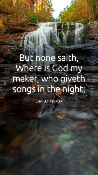 Picture 05 - Job 35:10 KJV Mobile Phone Wallpaper - But none saith, Where is God my maker, who giveth - Mobile Bible Verse Wallpaper