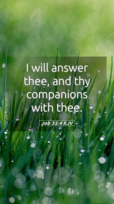 Picture 05 - Job 35:4 KJV Mobile Phone Wallpaper - I will answer thee, and thy companions with - Mobile Bible Verse Wallpaper