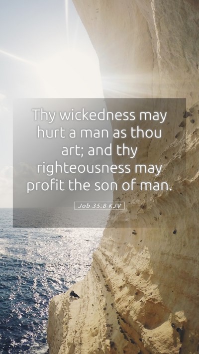 Picture 05 - Job 35:8 KJV Mobile Phone Wallpaper - Thy wickedness may hurt a man as thou art; and - Mobile Bible Verse Wallpaper