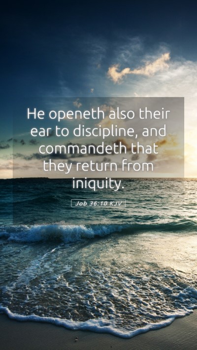 Picture 05 - Job 36:10 KJV Mobile Phone Wallpaper - He openeth also their ear to discipline, and - Mobile Bible Verse Wallpaper