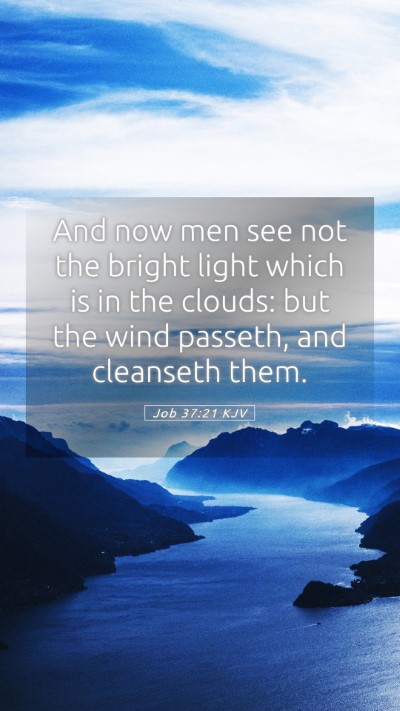 Picture 05 - Job 37:21 KJV Mobile Phone Wallpaper - And now men see not the bright light which is in - Mobile Bible Verse Wallpaper