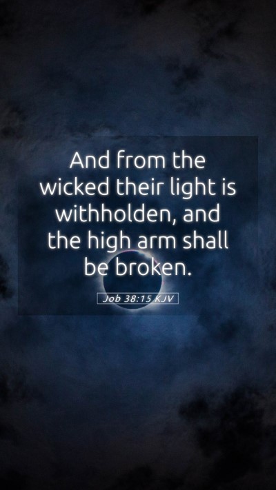 Picture 05 - Job 38:15 KJV Mobile Phone Wallpaper - And from the wicked their light is withholden, - Mobile Bible Verse Wallpaper