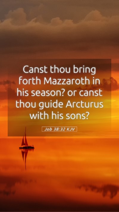 Picture 05 - Job 38:32 KJV Mobile Phone Wallpaper - Canst thou bring forth Mazzaroth in his season? - Mobile Bible Verse Wallpaper