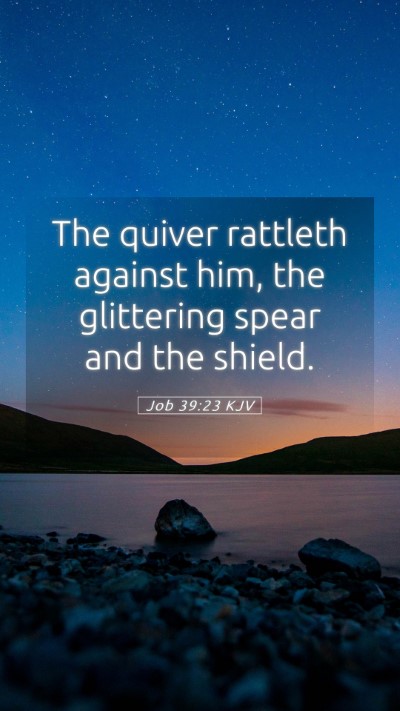 Picture 05 - Job 39:23 KJV Mobile Phone Wallpaper - The quiver rattleth against him, the glittering - Mobile Bible Verse Wallpaper