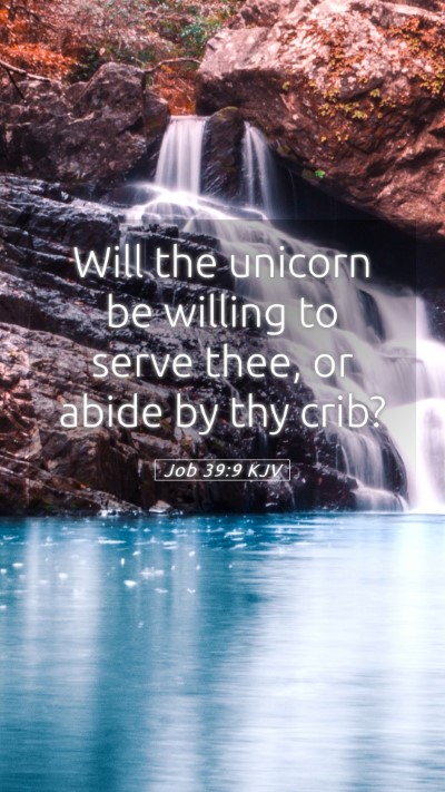 Picture 05 - Job 39:9 KJV Mobile Phone Wallpaper - Will the unicorn be willing to serve thee, or - Mobile Bible Verse Wallpaper