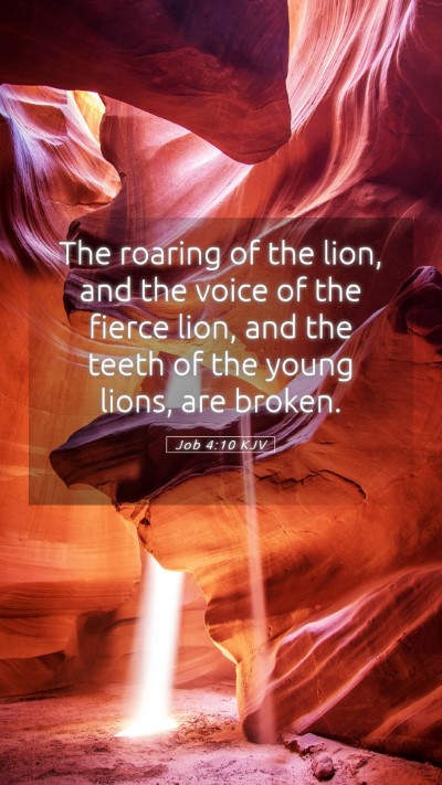 Picture 05 - Job 4:10 KJV Mobile Phone Wallpaper - The roaring of the lion, and the voice of the - Mobile Bible Verse Wallpaper