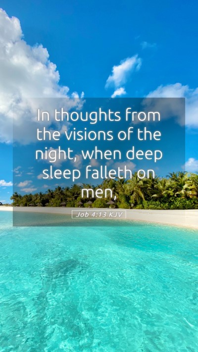 Picture 05 - Job 4:13 KJV Mobile Phone Wallpaper - In thoughts from the visions of the night, when - Mobile Bible Verse Wallpaper