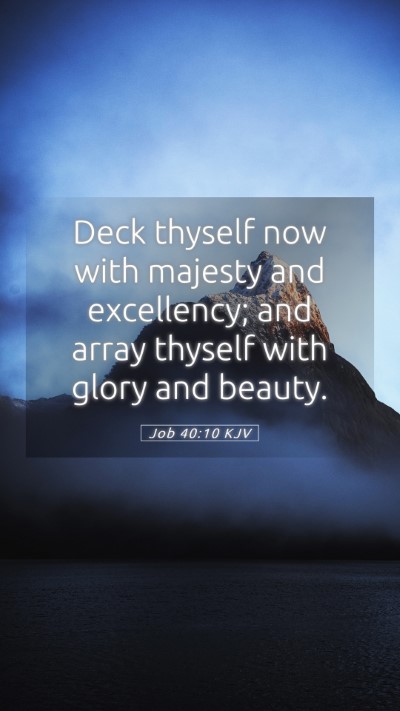 Picture 05 - Job 40:10 KJV Mobile Phone Wallpaper - Deck thyself now with majesty and excellency; and - Mobile Bible Verse Wallpaper
