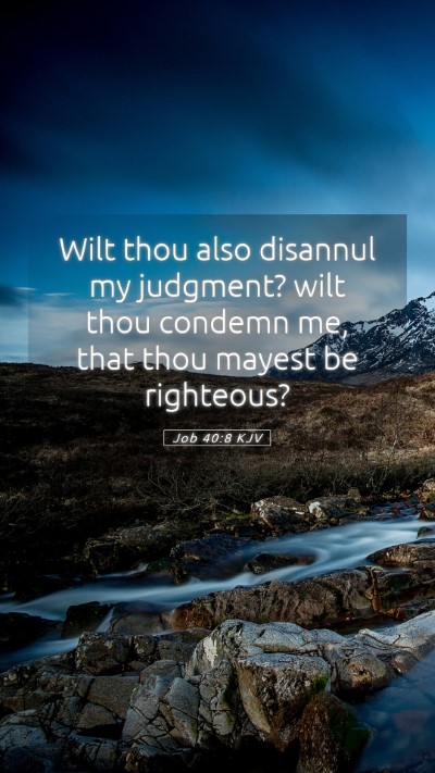 Picture 05 - Job 40:8 KJV Mobile Phone Wallpaper - Wilt thou also disannul my judgment? wilt thou - Mobile Bible Verse Wallpaper