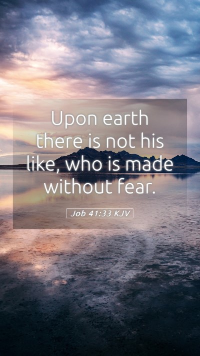 Picture 05 - Job 41:33 KJV Mobile Phone Wallpaper - Upon earth there is not his like, who is made - Mobile Bible Verse Wallpaper
