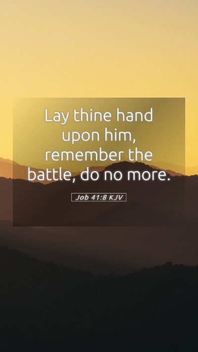 Picture 05 - Job 41:8 KJV Mobile Phone Wallpaper - Lay thine hand upon him, remember the battle, do - Mobile Bible Verse Wallpaper