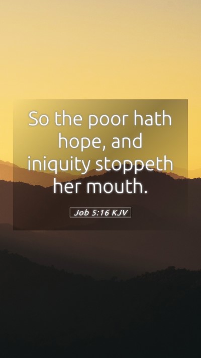 Picture 05 - Job 5:16 KJV Mobile Phone Wallpaper - So the poor hath hope, and iniquity stoppeth her - Mobile Bible Verse Wallpaper