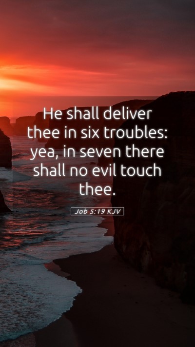 Picture 05 - Job 5:19 KJV Mobile Phone Wallpaper - He shall deliver thee in six troubles: yea, in - Mobile Bible Verse Wallpaper