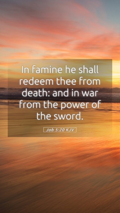 Picture 05 - Job 5:20 KJV Mobile Phone Wallpaper - In famine he shall redeem thee from death: and in - Mobile Bible Verse Wallpaper