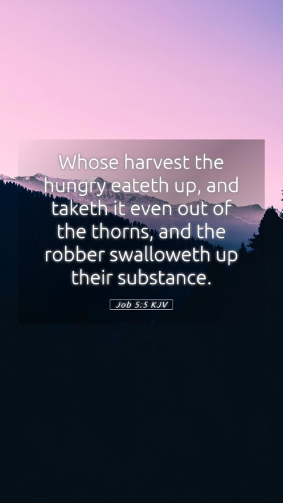 Picture 05 - Job 5:5 KJV Mobile Phone Wallpaper - Whose harvest the hungry eateth up, and taketh it - Mobile Bible Verse Wallpaper