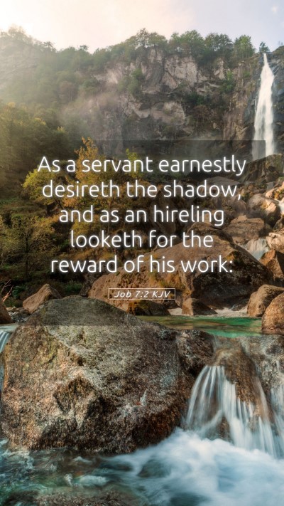 Picture 05 - Job 7:2 KJV Mobile Phone Wallpaper - As a servant earnestly desireth the shadow, and - Mobile Bible Verse Wallpaper