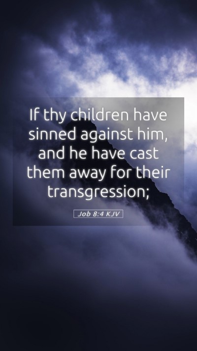 Picture 05 - Job 8:4 KJV Mobile Phone Wallpaper - If thy children have sinned against him, and he - Mobile Bible Verse Wallpaper