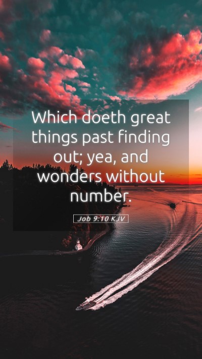 Picture 05 - Job 9:10 KJV Mobile Phone Wallpaper - Which doeth great things past finding out; yea, - Mobile Bible Verse Wallpaper