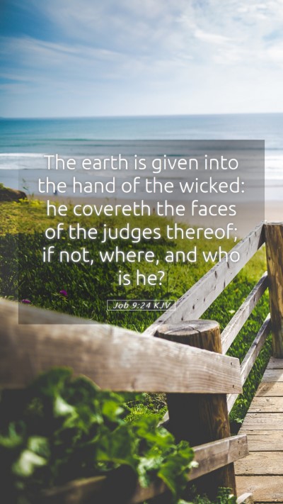 Picture 05 - Job 9:24 KJV Mobile Phone Wallpaper - The earth is given into the hand of the wicked: - Mobile Bible Verse Wallpaper