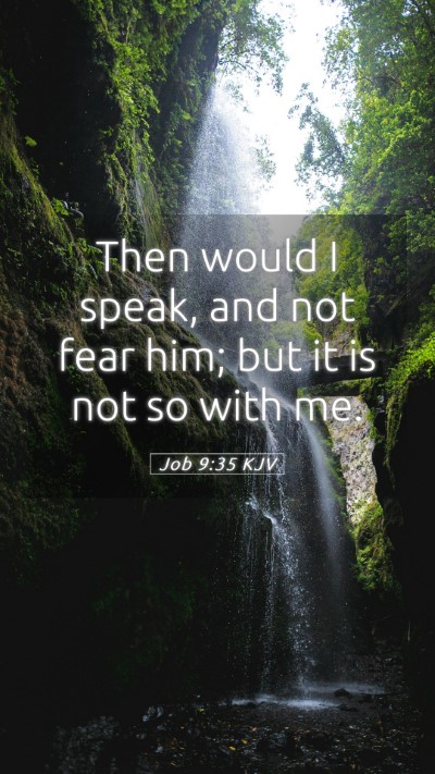 Picture 05 - Job 9:35 KJV Mobile Phone Wallpaper - Then would I speak, and not fear him; but it is - Mobile Bible Verse Wallpaper