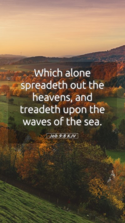 Picture 05 - Job 9:8 KJV Mobile Phone Wallpaper - Which alone spreadeth out the heavens, and - Mobile Bible Verse Wallpaper