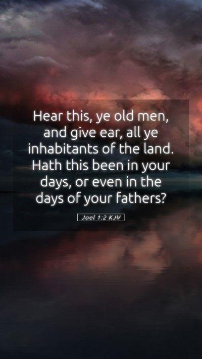 Picture 05 - Joel 1:2 KJV Mobile Phone Wallpaper - Hear this, ye old men, and give ear, all ye - Mobile Bible Verse Wallpaper