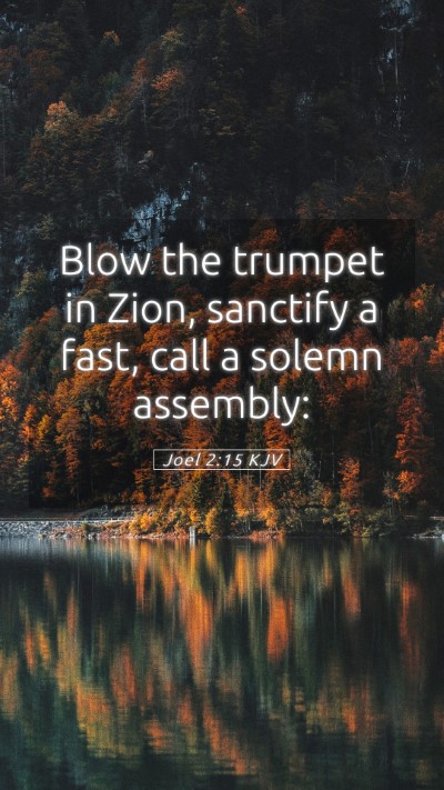 Picture 05 - Joel 2:15 KJV Mobile Phone Wallpaper - Blow the trumpet in Zion, sanctify a fast, call a - Mobile Bible Verse Wallpaper