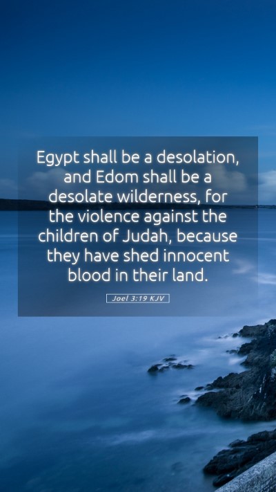 Picture 05 - Joel 3:19 KJV Mobile Phone Wallpaper - Egypt shall be a desolation, and Edom shall be a - Mobile Bible Verse Wallpaper