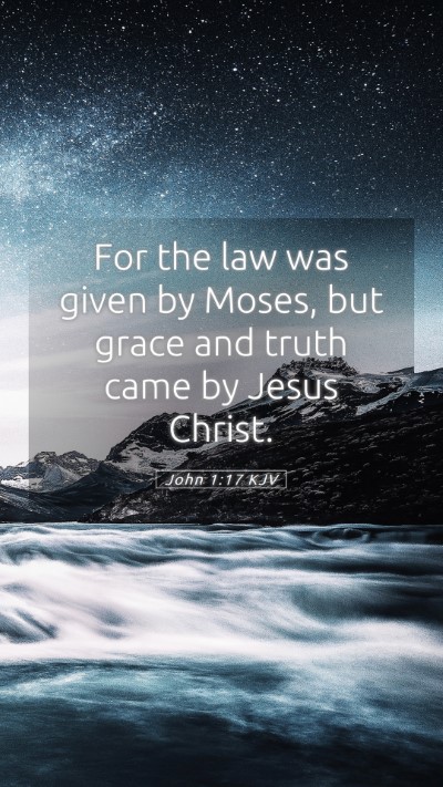 Picture 05 - John 1:17 KJV Mobile Phone Wallpaper - For the law was given by Moses, but grace and - Mobile Bible Verse Wallpaper