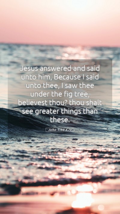 Picture 05 - John 1:50 KJV Mobile Phone Wallpaper - Jesus answered and said unto him, Because I said - Mobile Bible Verse Wallpaper