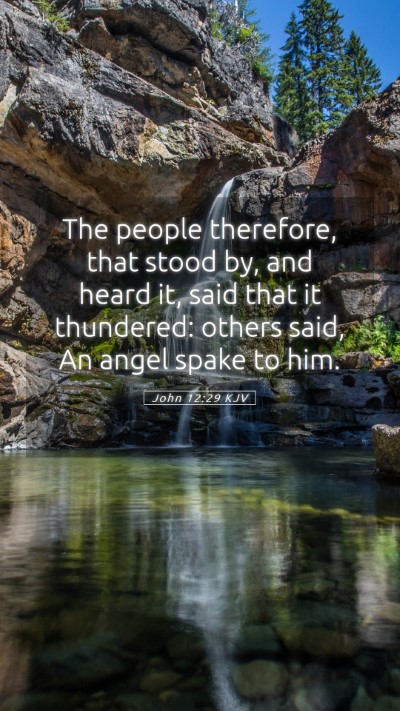 Picture 05 - John 12:29 KJV Mobile Phone Wallpaper - The people therefore, that stood by, and heard - Mobile Bible Verse Wallpaper