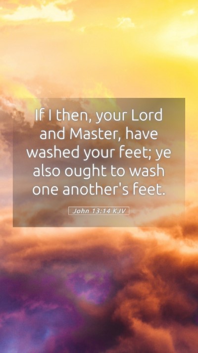 Picture 05 - John 13:14 KJV Mobile Phone Wallpaper - If I then, your Lord and Master, have washed your - Mobile Bible Verse Wallpaper