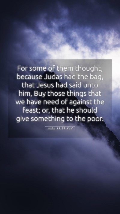 Picture 05 - John 13:29 KJV Mobile Phone Wallpaper - For some of them thought, because Judas had the - Mobile Bible Verse Wallpaper